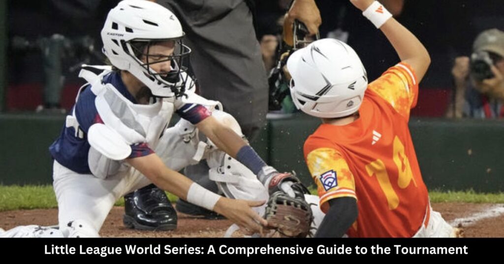 Little League World Series A Comprehensive Guide to the Tournament