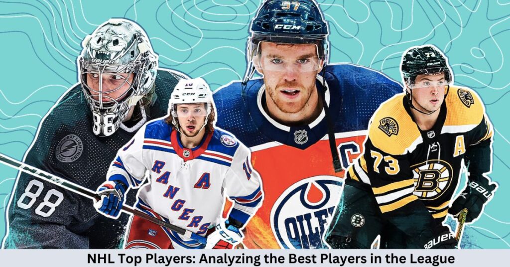 NHL Top Players Analyzing the Best Players in the League