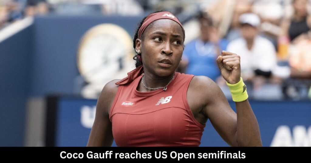 Coco Gauff reaches US Open semifinals