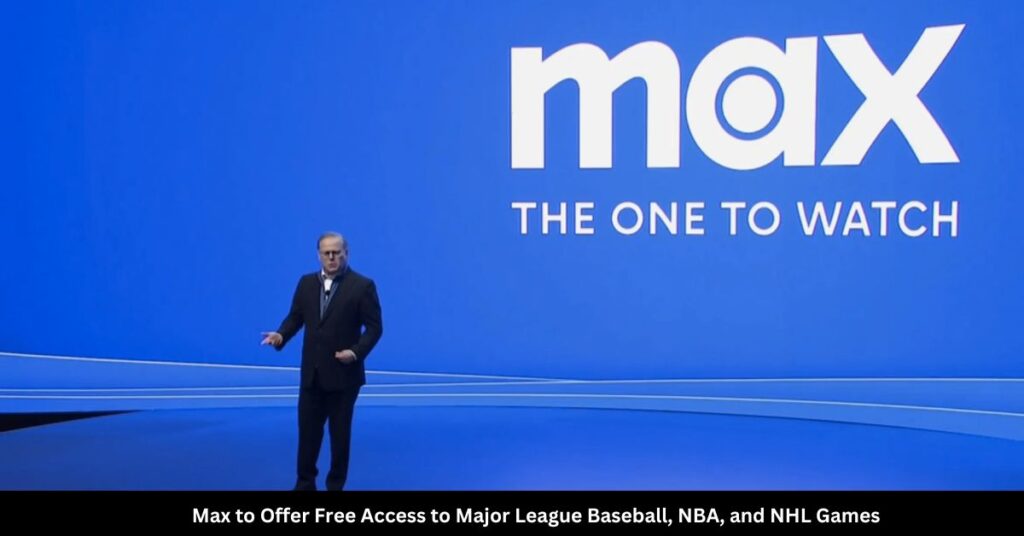 Max to Offer Free Access to Major League Baseball, NBA, and NHL Games